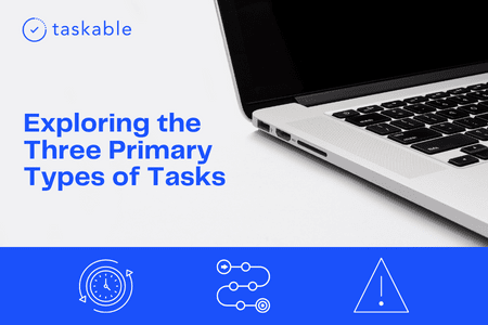 Exploring the Three Primary Types of Tasks
